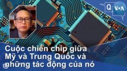 Cuộc chiến chip giữa Mỹ và Trung Quốc và những tác động của nó